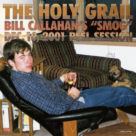 Bill Callahan · The Holy Grail Bill Callahan’s « Smog » Dec.10, 2001 Peel Session