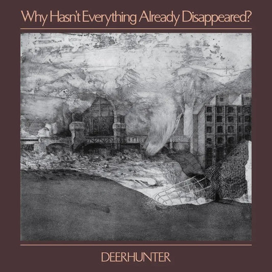 Deerhunter · Why Hasn't Everything Already Disappeared ?