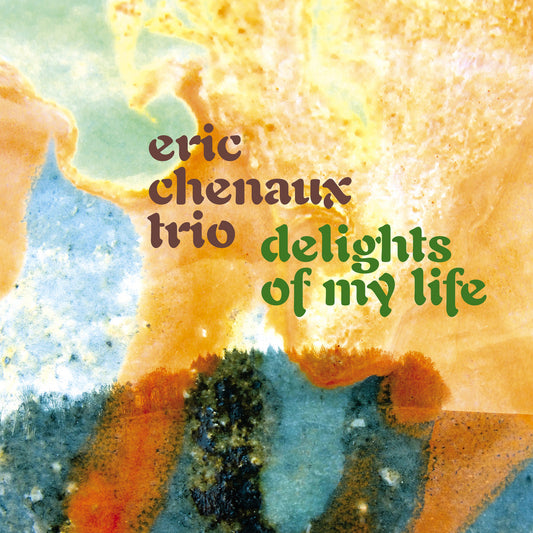 Eric Chenaux · Delights Of My Life