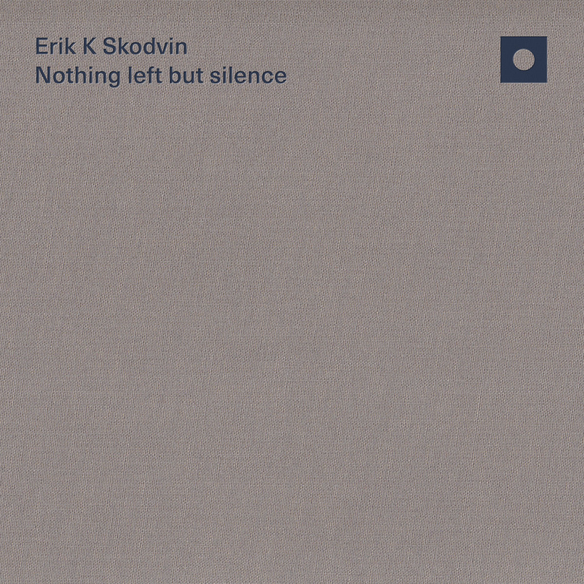 Erik K Skodvin · Nothing left but silence