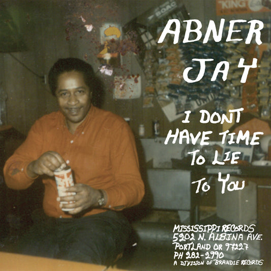 Abner Jay · I Don't Have Time To Lie To You