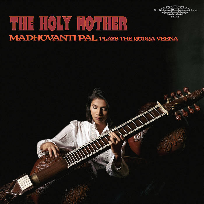 Madhuvanti Pal · The Holy Mother (Plays The Rudra Veena)