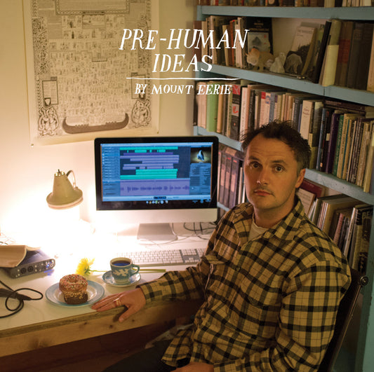 Mount Eerie · Pre-Human Ideas