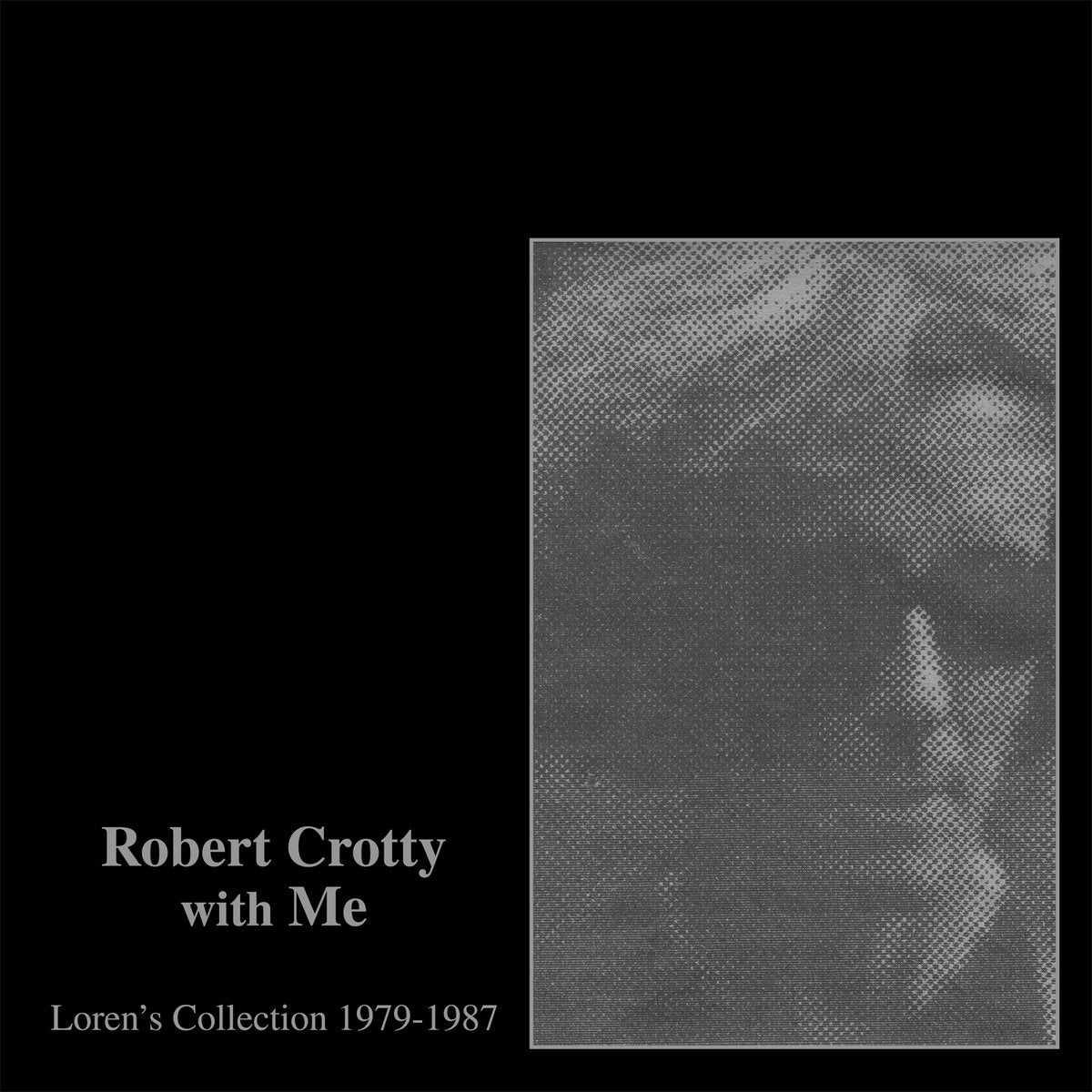 Robert Crotty & Loren Connors · Robert Crotty with Me: Loren's Collection (1979-1987)