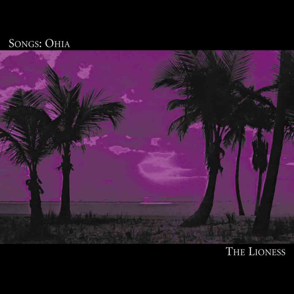 Songs: Ohia · The Lioness