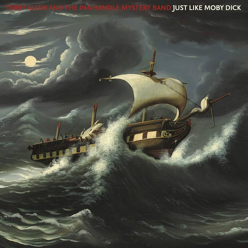 Terry Allen & The Panhandle Mystery Band · Just Like Moby Dick