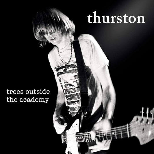 Thurston Moore · Trees Outside The Academy