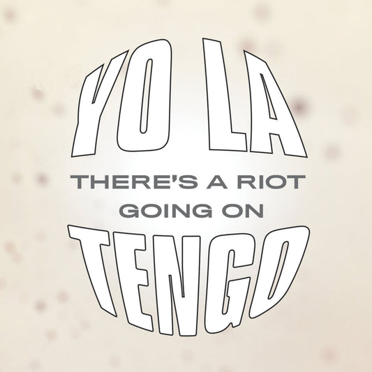 Yo La Tengo · There's A Riot Going On