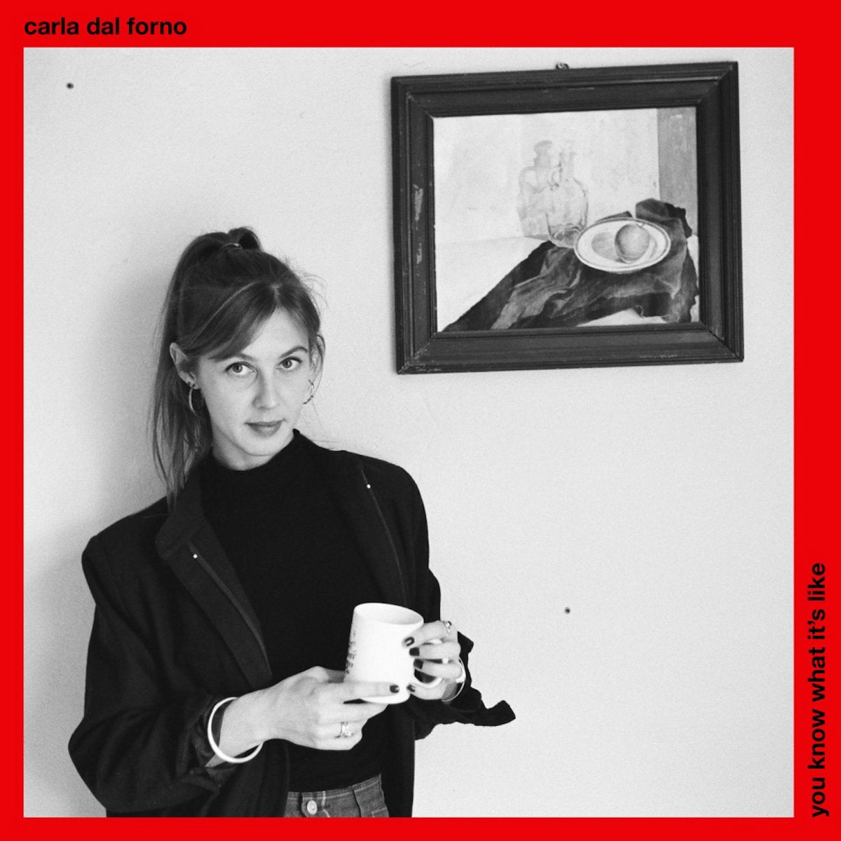 Carla Dal Forno · You Know What It's Like
