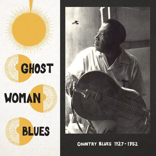 Ghost Woman Blues : Country Blues 1927-1952