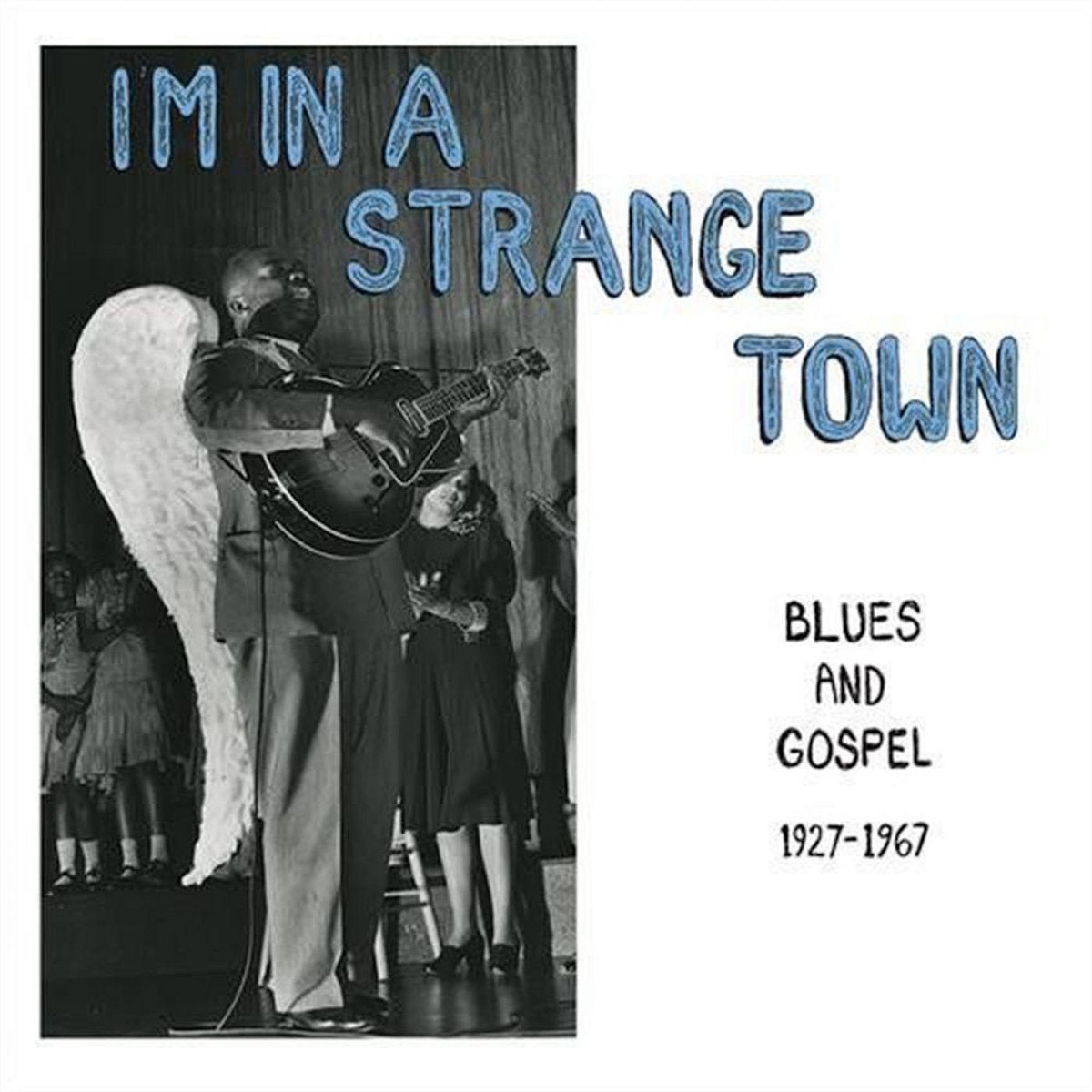 I'm In A Strange Town Blues And Gospel 1927-1967